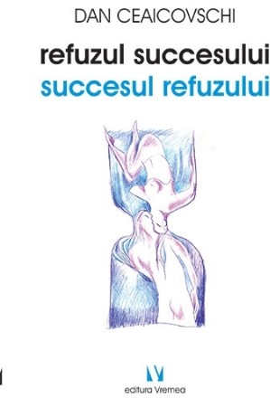 Refuzul succesului. Succesul refuzului