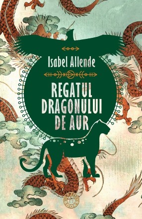 Regatul Dragonului de Aur.Trilogia Aventurile Acvilei și Jaguarului, vol. II