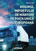 Regimul importului de mărfuri pe Piaţa Unică Europeană : administraţie, instrumente, taxe