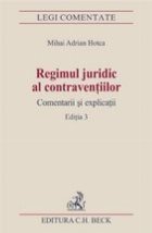 Regimul juridic al contraventiilor. Comentarii si explicatii, editia 3