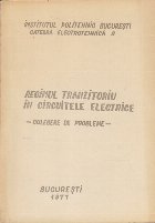 Regimul Tranzitoriu in Circuitele Electrice - Culegere de Probleme