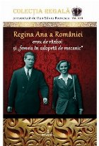 Regina Ana a Romaniei, erou de razboi si femeia in salopeta de mecanic