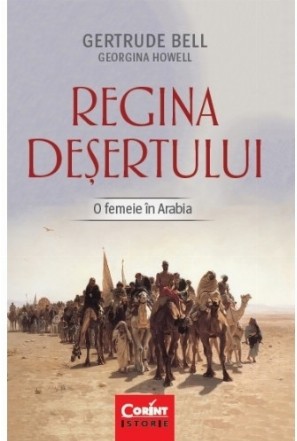 Regina deşertului. O femeie în Arabia