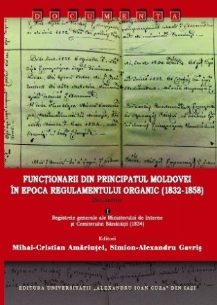 Registrele generale ale Ministerului de Interne şi Comitetului Sănătăţii (1834) - Vol. 1 (Set of:Funcţionarii din Principatul Moldovei în epoca Regulamnetului Organic (1832-1958)Vol. 1)