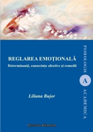 Reglarea emotionala. Determinanti, consecinte afective si remedii