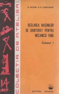 Reglarea masinilor de danturat pentru mecanica fina (2 volume)