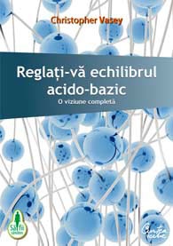 Reglati-va echilibrul acido-bazic. O viziune completa