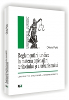 REGLEMENTARI JURIDICE IN MATERIA AMENAJARII TERITORIULUI SI A URBANISMULUI - Legislatie. doctrina. jurisprudenta