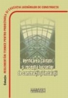 Reglementari tehnice privind verificarea calitatii si receptia lucrarilor de constructii si instalatii, februa