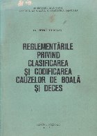 Reglementarile privind clasificarea si codificarea cauzelor de boala si deces (Editie 1983)