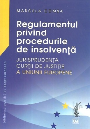 Regulamentul privind procedurile de insolventa – Jurisprudenta Curtii de Justitie a Uniunii Europene