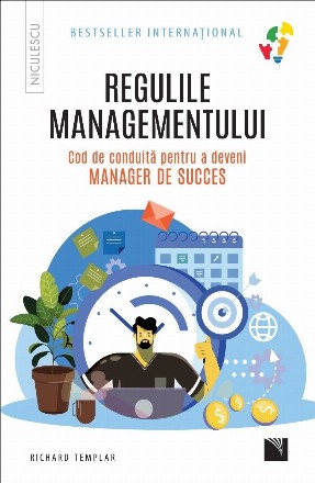 Regulile managementului. Cod de conduita pentru a deveni manager de succes