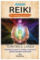 Reiki înţelesul tuturor vindecă‑ţi corpul