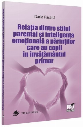 Relaţia dintre stilul parental şi inteligenţa emoţională a părinţilor care au copii în învăţământul primar