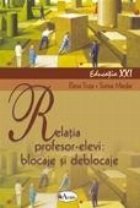 Relatia profesor elevi: blocaje deblocaje