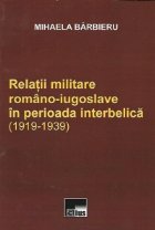 Relatii militare romano iugoslave perioada