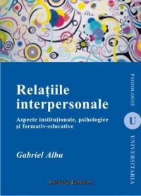 Relatiile interpersonale. Aspecte institutionale, psihologice si formativ-educative