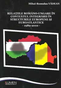 Relatiile romano-ungare in contextul integrarii in structurile europene si euroatlantice