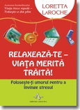 Relaxeaza-te - Viata merita traita!