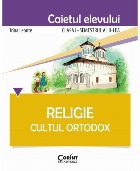 Religie. Cultul Ortodox - Caietul elevului clasa I, semestrul al II-lea 