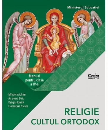 Religie - Cultul Ortodox. Manual pentru clasa IV-a (Mihaela Achim)