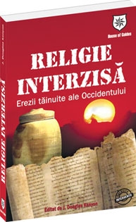 Religie interzisa. Erezii tainuite ale Occidentului