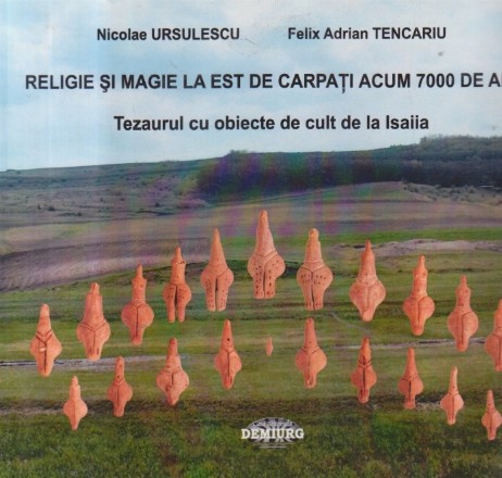 Religie si magie la est de Carpati acum 7000 de ani. Tezaurul cu obiecte de cult de la Isaiia