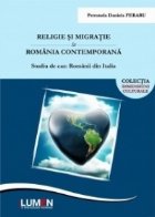 Religie si migratie in Romania contemporana. Studiu de caz: Romanii din Italia