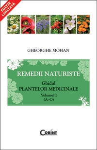 REMEDII NATURISTE. GHIDUL PLANTELOR MEDICINALE, VOL. 1 - Editie Chiosc