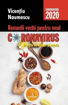 Remedii vechi pentru noul coronavirus insotite de leacuri si retete