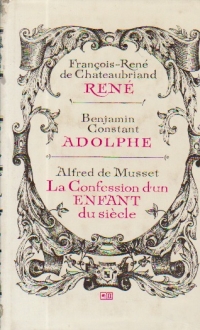 Rene. Adolphe. La Confession D'un Enfant Du Siecle