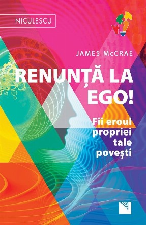 Renunta la Ego! Fii eroul propriei tale povesti!