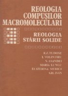 Reologia compusilor macromoleculari Reologia starii