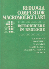 Reologia compusilor macromoleculari, I - Introducere in reologie