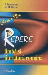 Repere de Limba si literatura romana. Clasa a VII-a