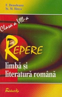 Repere de Limba si literatura romana. Clasa a VIII-a