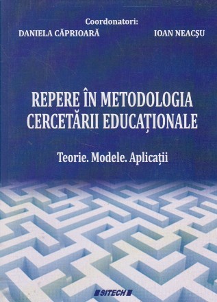 Repere in metodologia cercetarii educationale - Teorie. Modele. Aplicatii