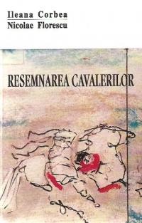 Resemnarea cavalerilor - Reevaluari critice si memorialistice din literatura exilului