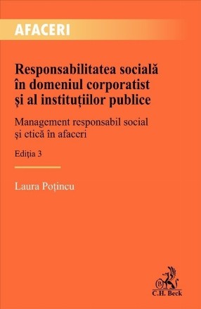 Responsabilitatea socială în domeniul corporatist şi al instituţiilor publice : management responsabil social şi etică în afaceri