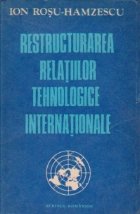 Restructurarea relatiilor tehnologiilor internationale