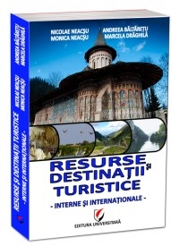 Resurse si destinatii turistice - interne si internationale.Editia a II-a