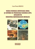 Retele neurale artificiale (RNA) si sisteme de productie flexibile (SPF) aplicate in industria materialelor metalice