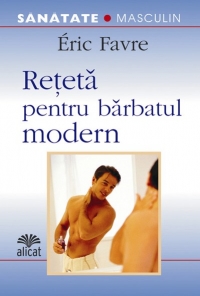 Reteta pentru barbatul modern