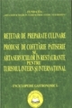 Retetar de preparate culinare. Produse de cofetarie-patiserie. Arta serviciilor in restaurante pentru turismul intern si international - Enciclopedie gastronomica