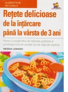 Retete delicioase de la intarcare pana la varsta de 3 ani