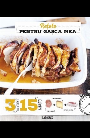 Retete pentru gasca mea 3 ingrediente, 15 minute