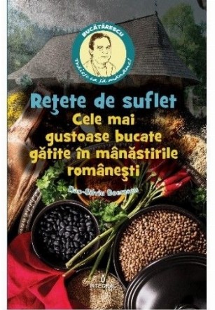 Retete de suflet - Cele mai gustoase bucate gatite in manastirile romanesti