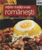 Retete traditionale romanesti. Preparate savuroase din bucataria noastra