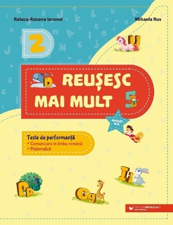 Reuşesc mai mult : teste de performanţă,comunicare în limba română, matematică,2