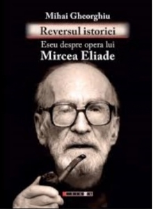 Reversul istoriei. Eseu despre opera lui Mircea Eliade